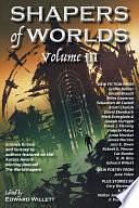 Shapers of Worlds Volume III by Fiction › General