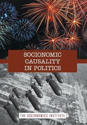 Socionomic Causality in Politics: How Social Mood Influences Everything from Elections to Geopolitics by Robert R. Prechter