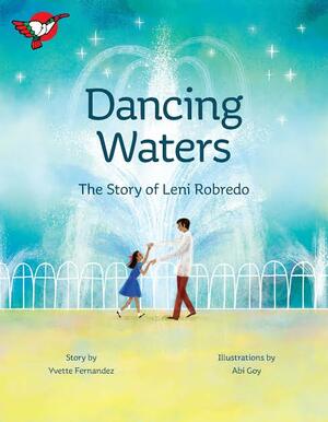 Dancing Waters: The Story of Leni Robredo by Yvette Fernandez