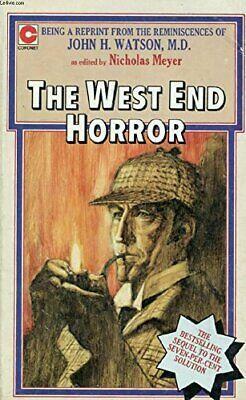 The West End Horror: A Posthumous Memoir of John H. Watson, M.D. by Nicholas Meyer