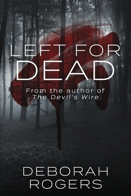 Left for Dead by Deborah Rogers