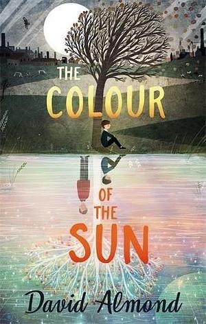 Colour Of The Sun by David Almond, David Almond