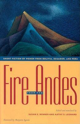 Fire from the Andes: Short Fiction by Women from Bolivia, Ecuador, and Peru by Susan E. Benner