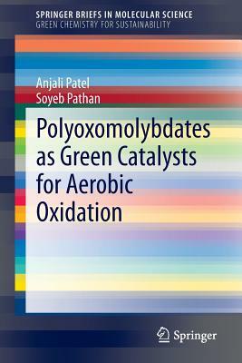 Polyoxomolybdates as Green Catalysts for Aerobic Oxidation by Anjali Patel, Soyeb Pathan