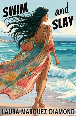 Swim and Slay by Laura Marquez Diamond