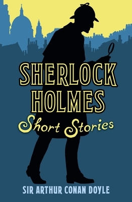 Sherlock Holmes Short Stories by Arthur Conan Doyle