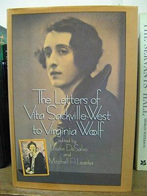 The Letters of Vita Sackville-West to Virginia Woolf by Virginia Woolf, Vita Sackville-West, Louise DeSalvo, Mitchell A. Leaska
