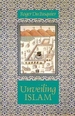 Unveiling Islam by Roger Pasquier