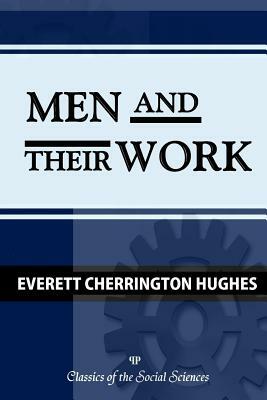 Men and Their Work by Everett C. Hughes