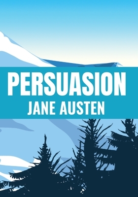 Persuasion - Jane Austen: Classic Edition by 