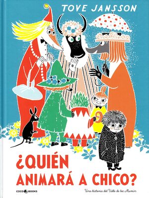 ¿Quién animará a Chico? Una historia del Valle de los Mumin by Tove Jansson