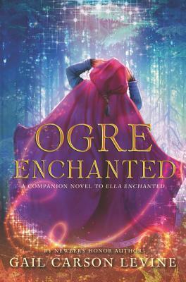 Ogre Enchanted by Gail Carson Levine