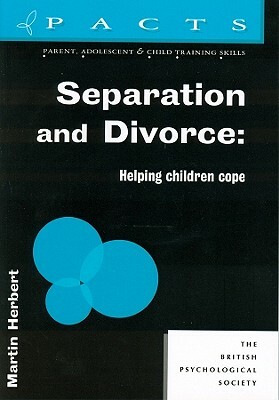 Separation and Divorce: Helping Children Cope by Martin Herbert