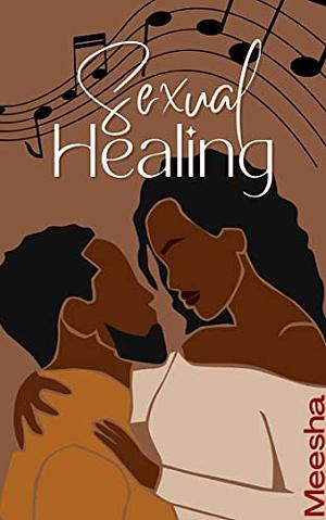 Sexual Healing by Meesha