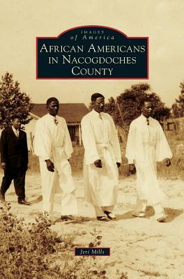 African Americans in Nacogdoches County by Jeri Mills