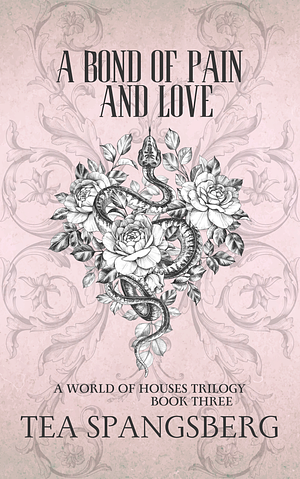 A Bond Of Pain And Love by Tea Spangsberg