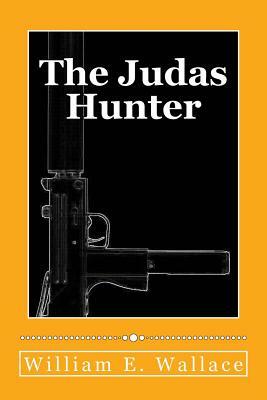 The Judas Hunter by William E. Wallace