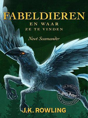 Fabeldieren en Waar Ze Te Vinden by J.K. Rowling