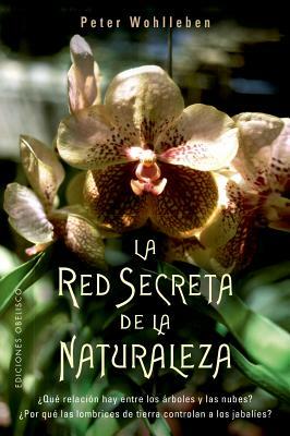 La Red Secreta de la Naturaleza by Peter Wohlleben