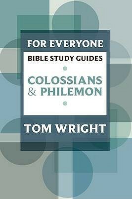 For Everyone Bible Study Guides: Colossians And Philemon by Dale Larsen, Tom Wright, Sandy Larsen
