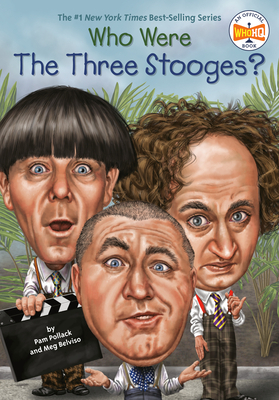 Who Were the Three Stooges? by Meg Belviso, Who HQ, Pam Pollack