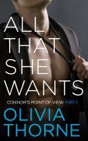 All That She Wants: The Billionaire's Point of View by Olivia Thorne