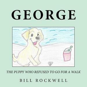 The Puppy Who Refused To Go For A Walk by Bill Rockwell