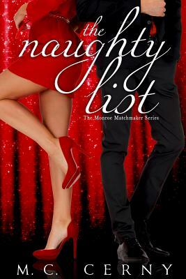 The Naughty List: A Monroe Matchmakers Novella by M.C. Cerny