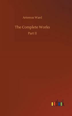 The Complete Works by Artemus Ward