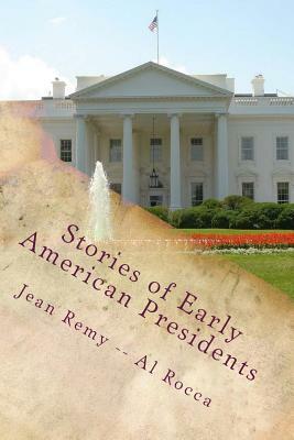 Stories of Early American Presidents: George Washington Through Abraham Lincoln by Jean Remy, Al M. Rocca