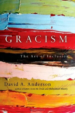 Gracism: The Art of Inclusion by David A. Anderson