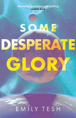 Some Desperate Glory by Emily Tesh