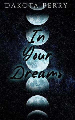 In Your Dreams by Dakota Perry