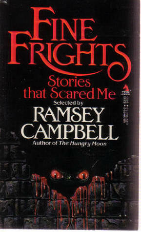 Fine Frights by Ramsey Campbell, Villy Sørensen, Philip K. Dick, Bob Shaw, David Case, Karl Edward Wagner, Peter Phillips, Joseph Payne Brennan, Thomas Ligotti, Perceval Landon, Arthur Gray, John Brunner, Shamus Frazer