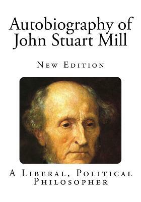 Autobiography of John Stuart Mill by John Stuart Mill