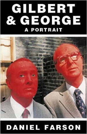 Around the World with Gilbert and George - A Portrait by Daniel Farson