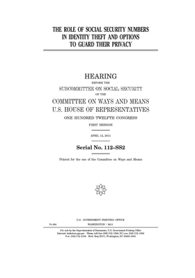 The role of Social Security numbers in identity theft and options to guard their privacy by Committee on Ways and Means (house), United States House of Representatives, United State Congress