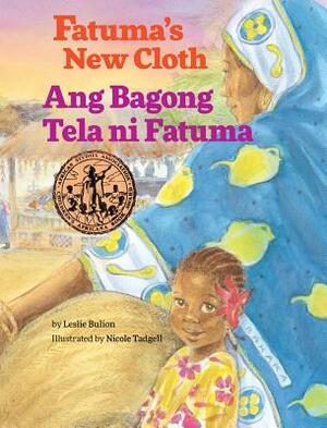 Fatuma's New Cloth / Ang Bagong Tela Ni Fatuma: Babl Children's Books in Tagalog and English by Leslie Bulion