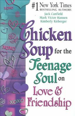 Chicken Soup For The Teenage Soul On Love And Friendship by Jack Canfield, Kimberly Kirberger, Mark Victor Hansen