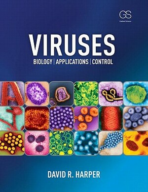 Viruses: Biology, Applications, and Control by David R. Harper