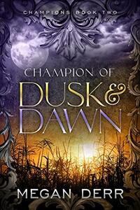 Champion of Dusk & Dawn by Megan Derr