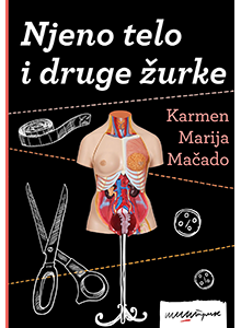 Njeno telo i druge žurke by Carmen Maria Machado