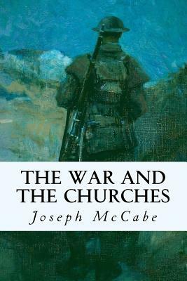 The War and the Churches by Joseph McCabe