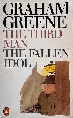 The Third Man and the Fallen Idol by Graham Greene