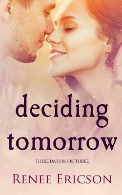 Deciding Tomorrow by Renee Ericson