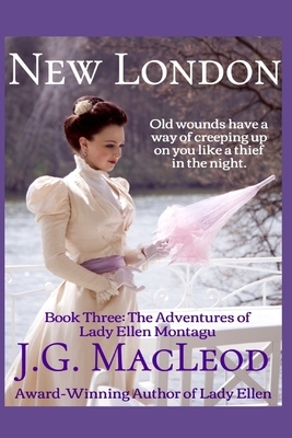 New London: The Adventures of Lady Ellen Montagu by J. G. MacLeod