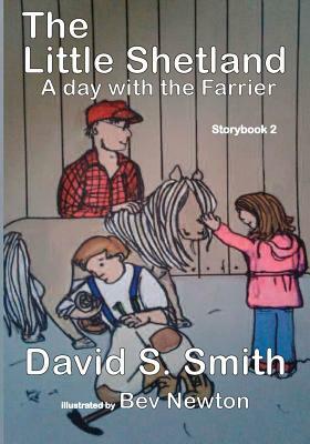 The Little Shetland, A Day with the Farrier; Storybook 2 by David S. Smith