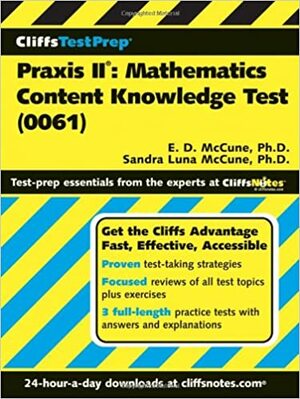 Praxis II: Mathematics Content Knowledge Test: 0061 by Sandra Luna McCune, E. Donice McCune