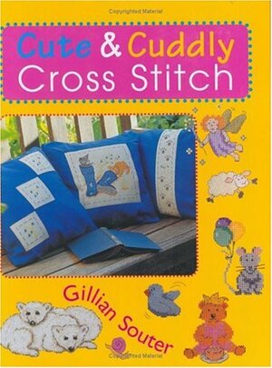 Cute & Cuddly Cross Stitch by Gillian Souter