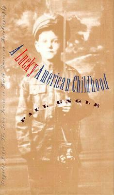 A Lucky American Childhood by Paul Engle, Albert E. Stone